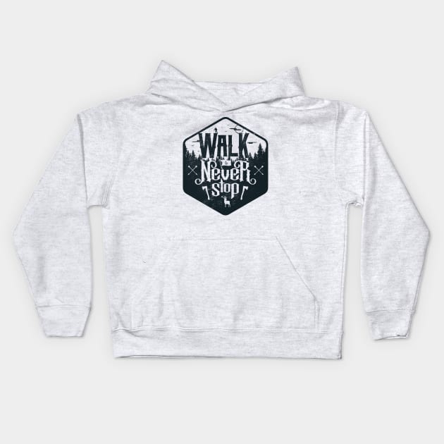 Walk and Never Stop Kids Hoodie by snevi